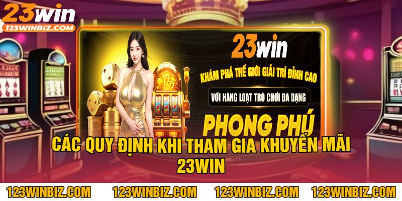 Các Quy Định Khi Tham Gia Khuyến Mãi 23Win