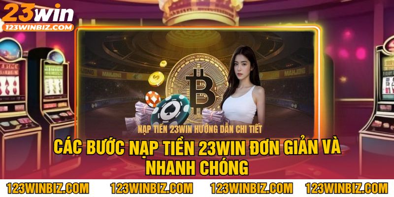 Các bước nạp tiền 23WIN đơn giản và nhanh chóng