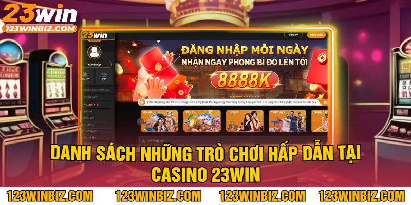 Danh Sách Những Trò Chơi Hấp Dẫn Tại Casino 23Win