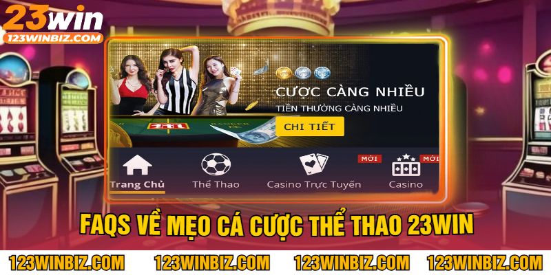 FAQs về Mẹo cá cược thể thao 23Win