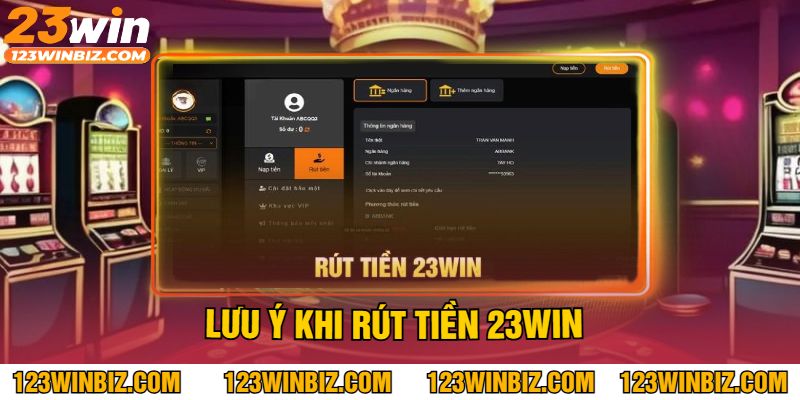 Lưu ý khi rút tiền 23WIN