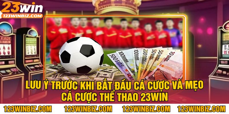 Lưu ý trước khi bắt đầu cá cược và mẹo cá cược thể thao 23Win