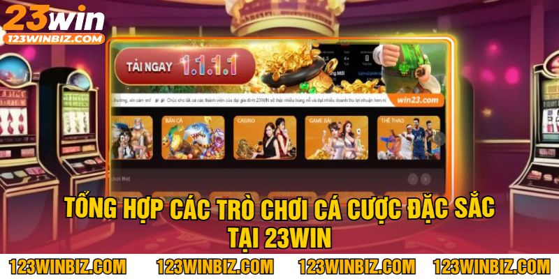 Tổng Hợp Các Trò Chơi Cá Cược Đặc Sắc Tại 23Win